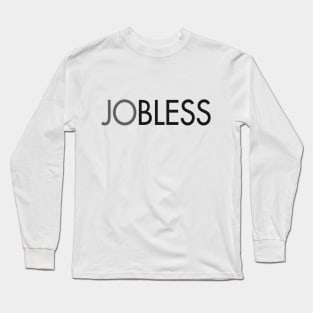 jobless Tshirt Long Sleeve T-Shirt